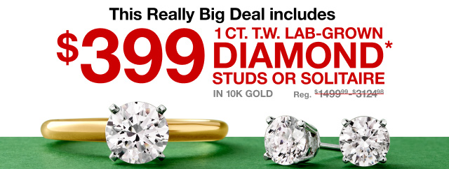 This Really Big Deal includes $399 Diamond Studs or Solitaire