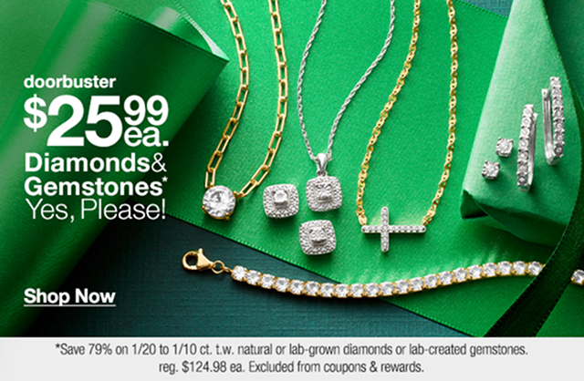 Doorbuster. $25.99 each Diamonds and Gemstones* Yes, Please!