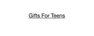 Gifts For Teens