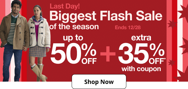 Last Day! Biggest Flash Sale of the season. Up to 50% Of plus extra 35% Off* with coupon. Shop Now