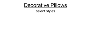 Decorative Pillows, select styles