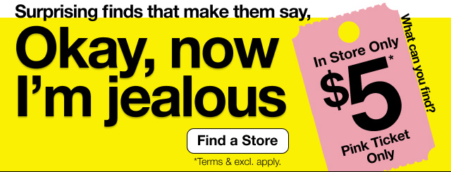 Surpring finds that make them say, Okay, now I'm jealous | Find a Store