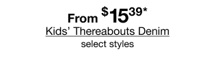 From $15.39* Kids' Thereabouts Denim, select styles