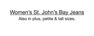 Women's St. John's Bay Jeans. Also in plus, petite & tall sizes.