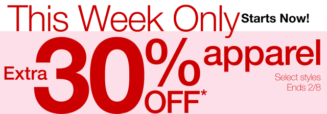 This Week Only. Starts Now! Extra 30% Off* apparel. Select styles. Ends 2/8