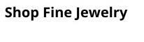 Shop Fine Jewelry