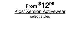 From $12.99 Kids' Xersion Activewear select styles