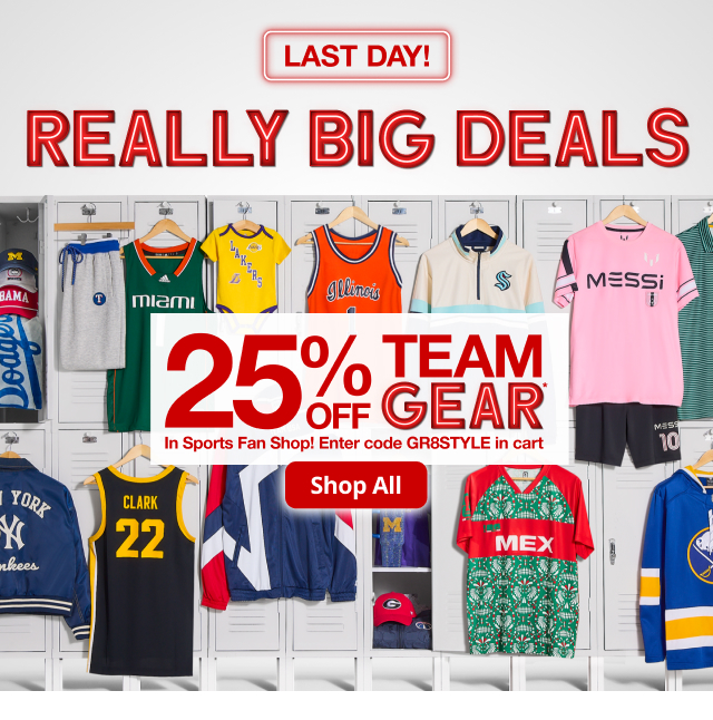 Really Big Deals. 25% Off Team Gear*. Shop All.