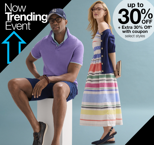 Now Trending Event. Up to 30% Off plus Extra 30% Off* with coupon, select styles.