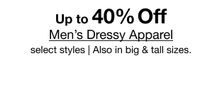 Up to 40% Off Men's Dressy Apparel select styles | Also in big & tall sizes.