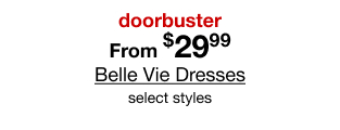 doorbuster From $29.99 Belle Vie Dresses, select styles