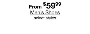 From $59.99 Men's Shoes select styles