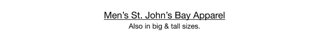 Men's St. John's Bay Apparel Also in big & tall sizes.