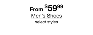 From $59.99 Men's Shoes select styles