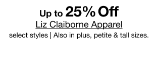Up to 25% Off Liz Claiborne Apparel, select styles | Also in plus, petite & tall sizes.