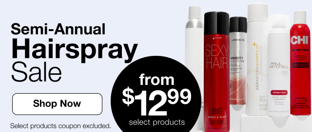 Semi-Annual Hairspray Sale. From $12.99 select products. Shop Now