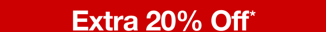 Extra 20% Off*