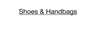 Shoes & Handbags