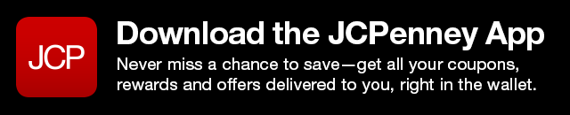 Download the JCPenney App. Never miss a chance to save—get all your coupons, rewards and offers delivered to you, right in the wallet.