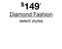 $149* Diamond Fashion, select styles