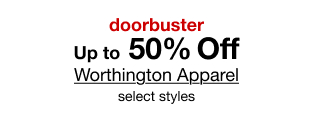 doorbuster. Up to 50% Off Worthington Apparel, select styles