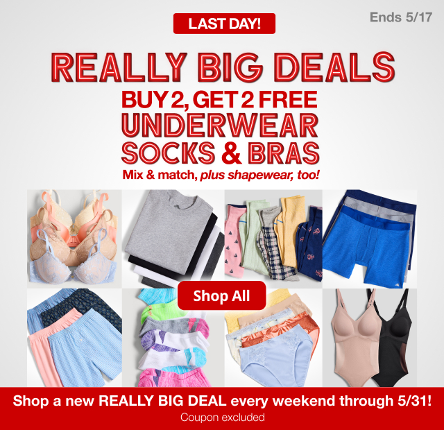 Last Day! | Ends 5/17 | Really Big Deals | Buy 2, Get 2 Free Underwear, Socks & Bras | Mix & match, plus shapewear, too! | Shop All