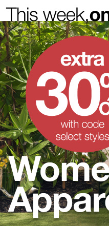 This week, online only! | extra 30% OFF* with code select styles | Women's Apparel