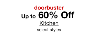 doorbuster | Up to 60% Off Kitchen | select styles