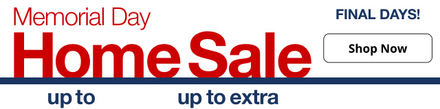 Memorial Day Home Sale Final Days! | Shop Now