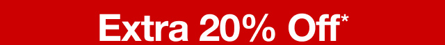 Extra 20% Off*