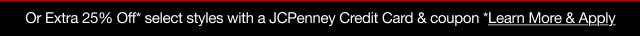 Or Extra 30% Off* select styles with a JCPenney Credit Card & coupon | *Learn More & Apply