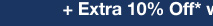 + Extra 10% Off* with coupon | select styles