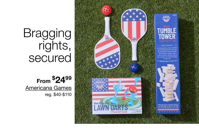 Bragging rights, secured | From $24.99 Americana Games | reg $40 to $110