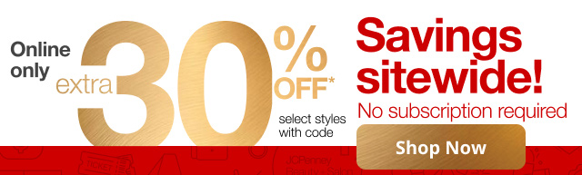 Online only | extra 30% OFF* select styles with code | Savings sitewide! No subscription required | Shop Now