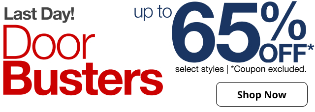 Last Day! | DoorBusters | up to 65% OFF* select styles | *Coupon excluded. | Shop Now