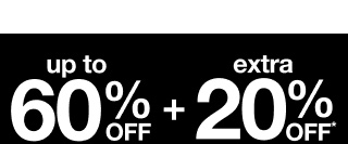 up to 60% OFF + extra 20% OFF*