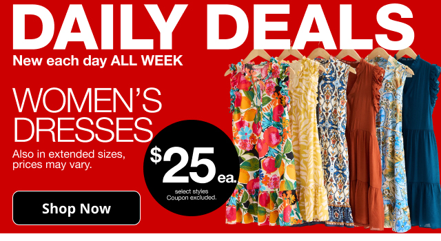 Daily Deals | New each day ALL WEEK | Women's Dresses | Also in extended sizes, prices may vary. | $25 each select styles. Coupon excluded. | Shop Now