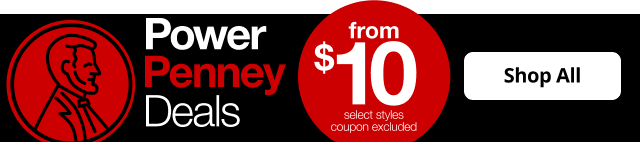 Power Penney Deals | from $10 select styles | coupon excluded | Shop All