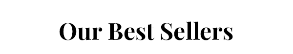 Our Best Sellers