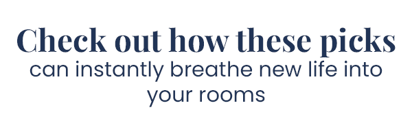 Check out how these picks can instantly breathe new life into your rooms