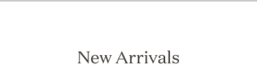 New Arrivals