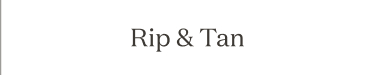 Rip & Tan