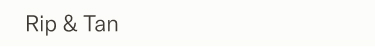 Rip & Tan