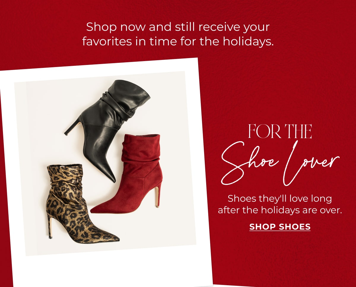 Shop now and still receive your favorites in time for the holidays.