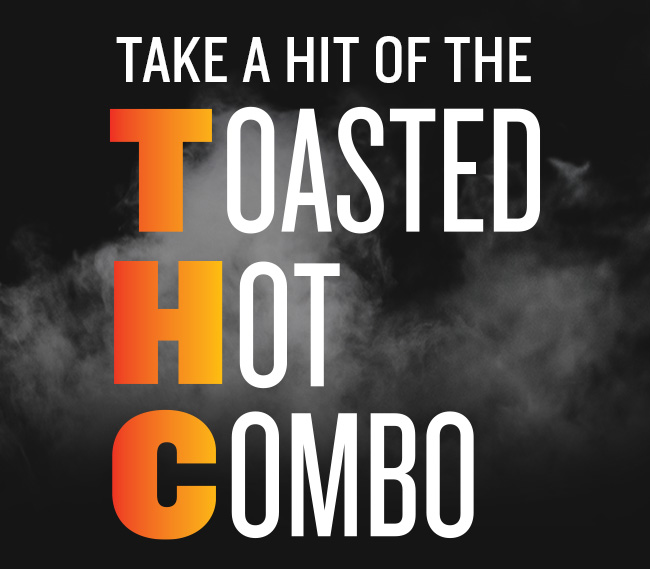 Take a hit of the Toasted Hot Combo