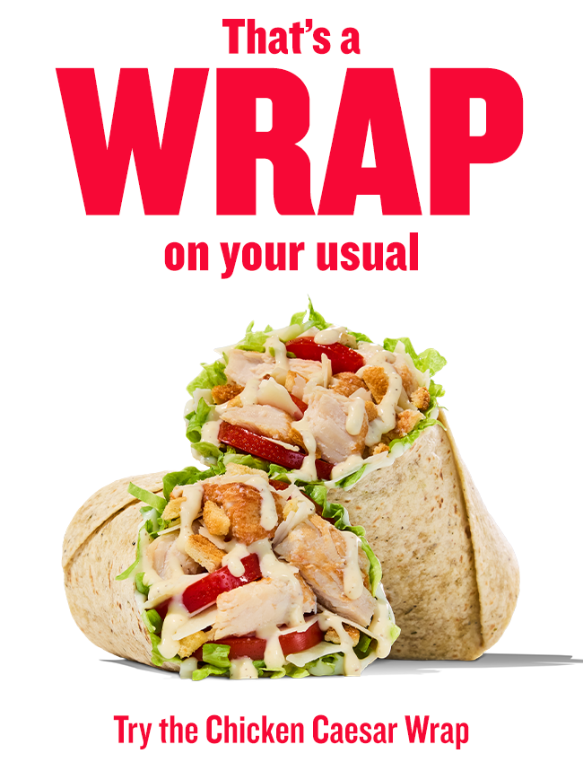 ''That's a wrap on your usual'' With the Chicken Caesar Wrap