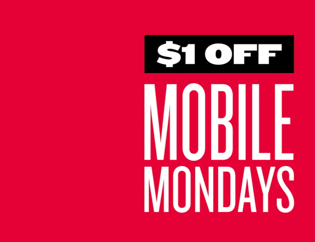 Redeem $1 off for Mobile Monday!