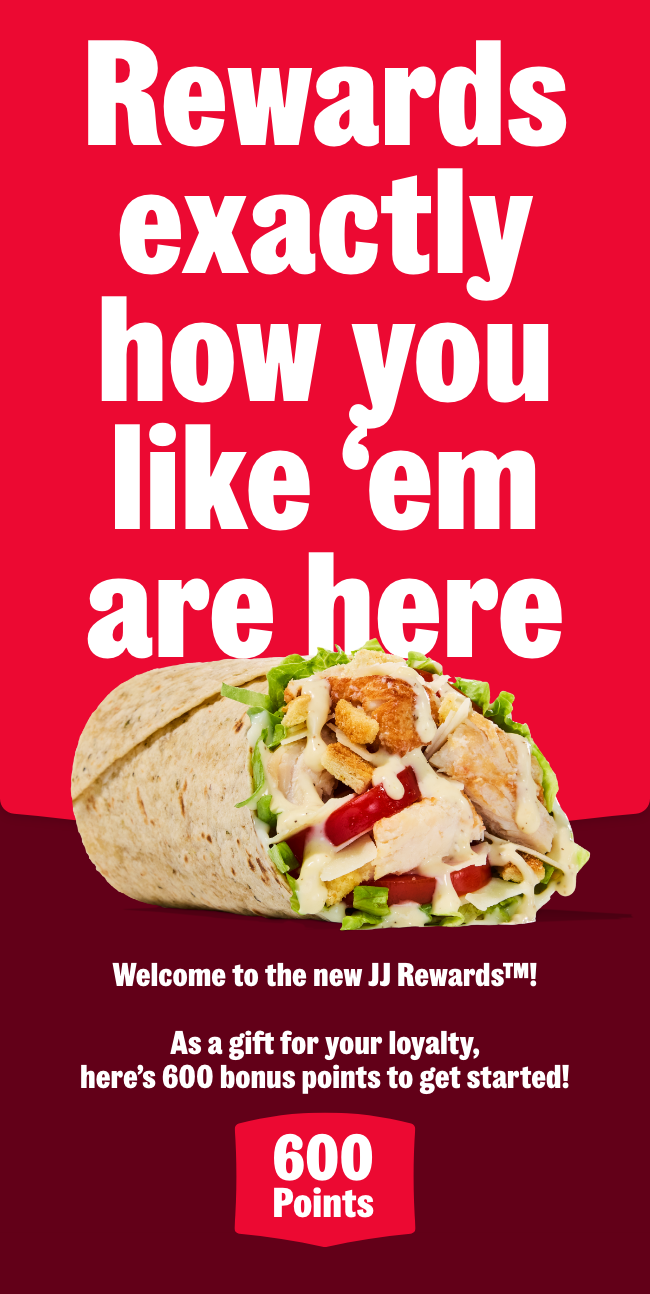 Rewards exactly how you like 'em are here. Welcome to the new JJ Rewards!