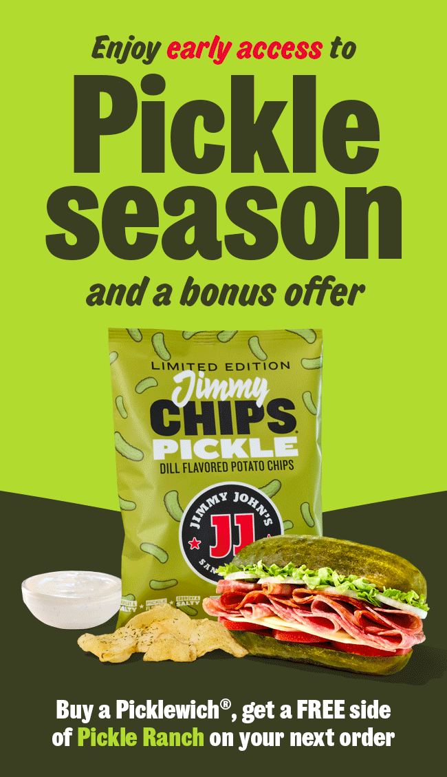 Enjoy early access to pickle season and a bonus offer, Buy a Picklewich®, get a FREE side of Pickle Ranch on your next order