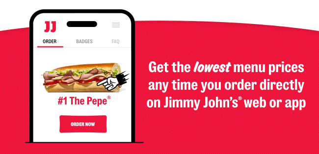 Get the lowest menu prices nay time you order directly on Jimmy John's web or app